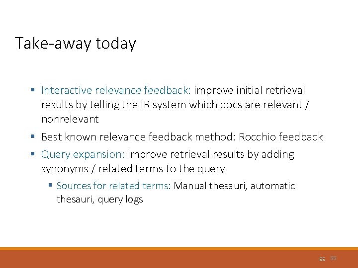 Take-away today § Interactive relevance feedback: improve initial retrieval results by telling the IR