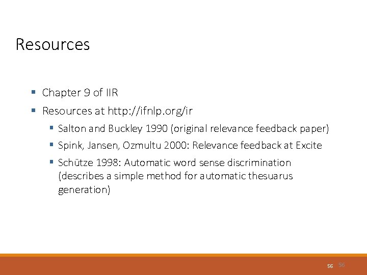Resources § Chapter 9 of IIR § Resources at http: //ifnlp. org/ir § Salton