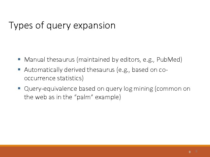 Types of query expansion § Manual thesaurus (maintained by editors, e. g. , Pub.