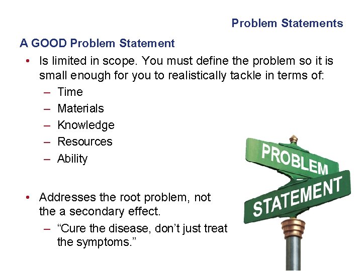 Problem Statements A GOOD Problem Statement • Is limited in scope. You must define Problem Statements A GOOD Problem Statement • Is limited in scope. You must define
