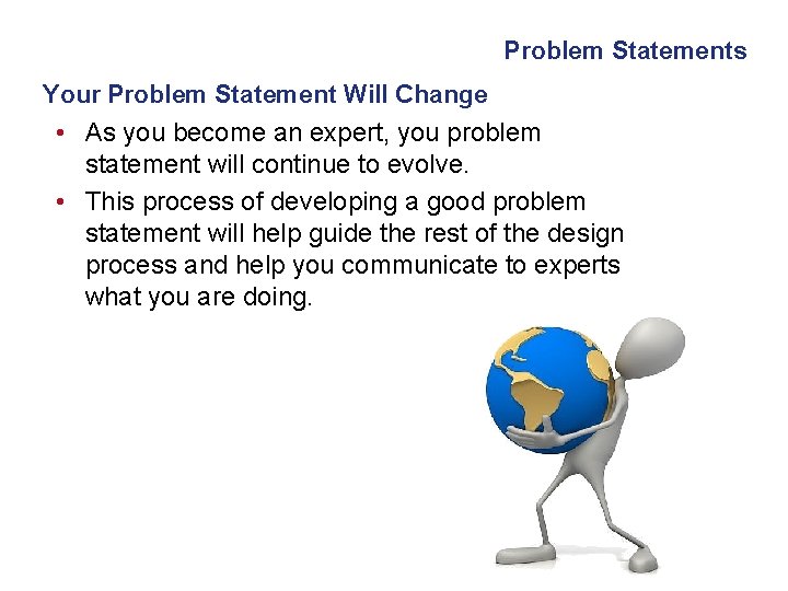 Problem Statements Your Problem Statement Will Change • As you become an expert, you Problem Statements Your Problem Statement Will Change • As you become an expert, you