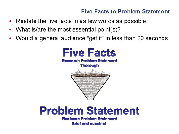 Five Facts to Problem Statement • Restate the five facts in as few words Five Facts to Problem Statement • Restate the five facts in as few words