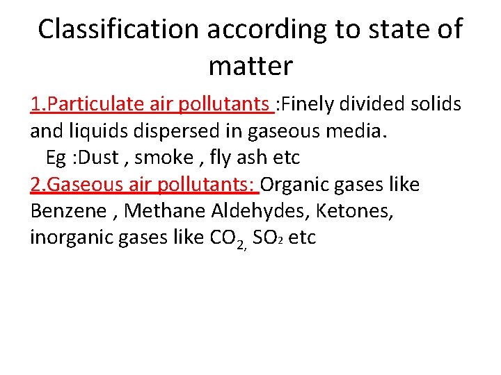 Classification according to state of matter 1. Particulate air pollutants : Finely divided solids