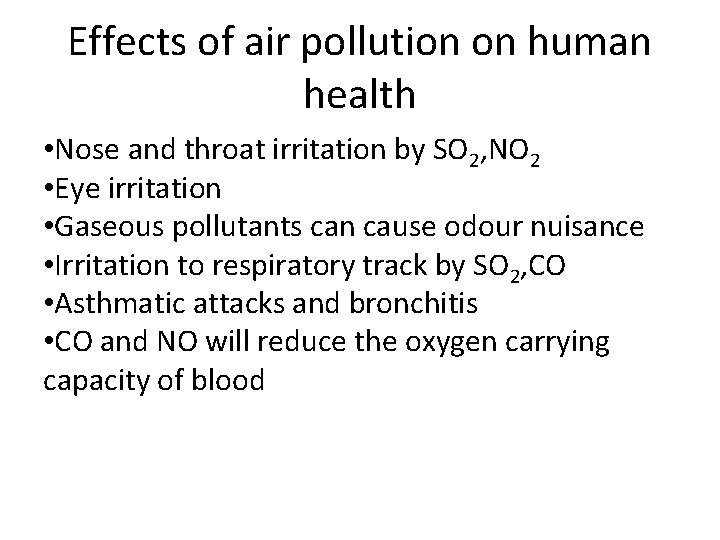 Effects of air pollution on human health • Nose and throat irritation by SO