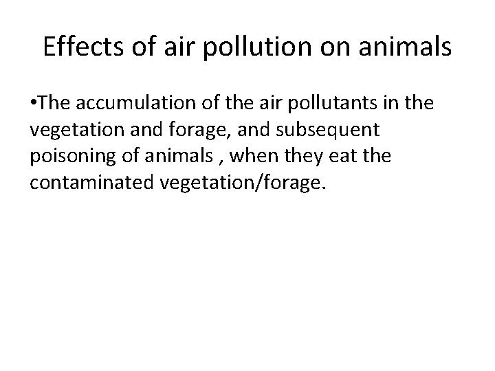 Effects of air pollution on animals • The accumulation of the air pollutants in