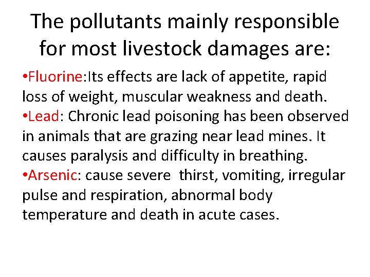 The pollutants mainly responsible for most livestock damages are: • Fluorine: Its effects are