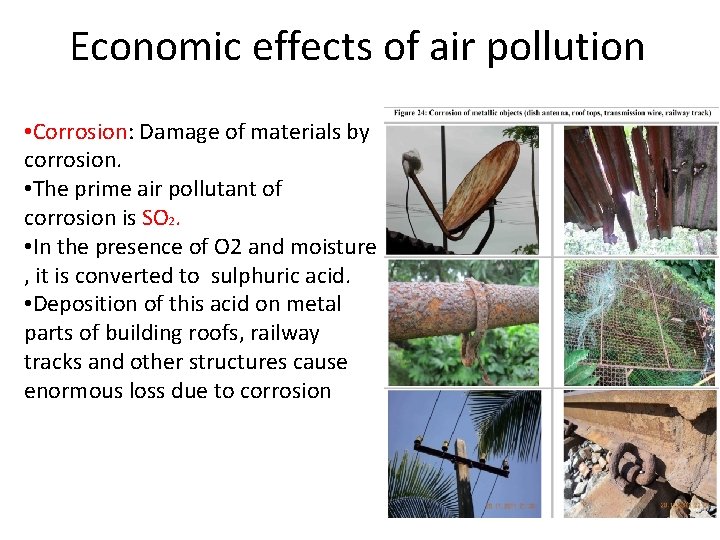 Economic effects of air pollution • Corrosion: Damage of materials by corrosion. • The