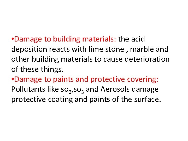  • Damage to building materials: the acid deposition reacts with lime stone ,