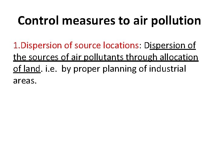 Control measures to air pollution 1. Dispersion of source locations: Dispersion of the sources