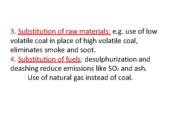 3. Substitution of raw materials: e. g. use of low volatile coal in place
