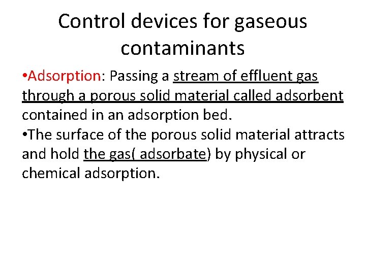 Control devices for gaseous contaminants • Adsorption: Passing a stream of effluent gas through