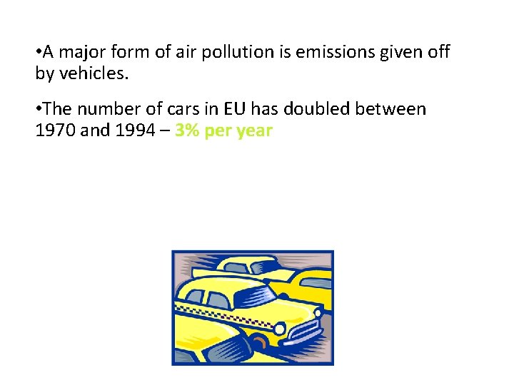  • A major form of air pollution is emissions given off by vehicles.