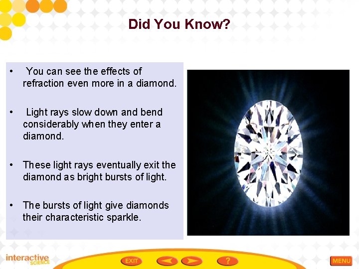 Did You Know? • You can see the effects of refraction even more in