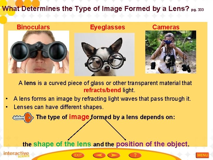 What Determines the Type of Image Formed by a Lens? Binoculars Eyeglasses pg. 333