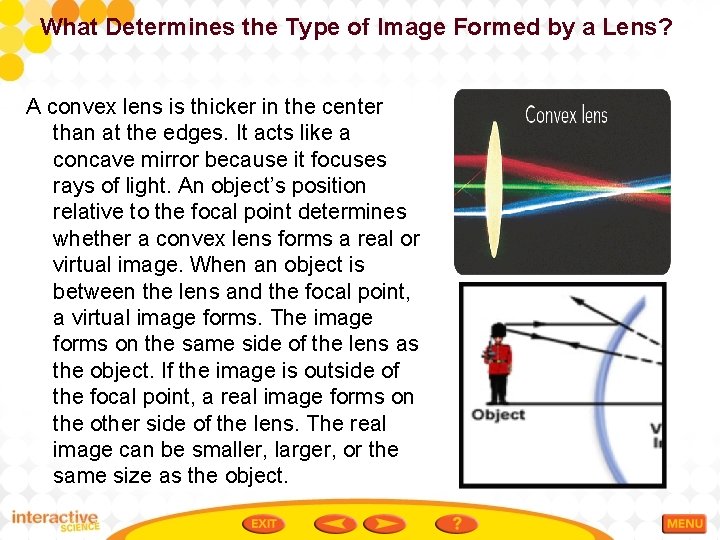 What Determines the Type of Image Formed by a Lens? A convex lens is