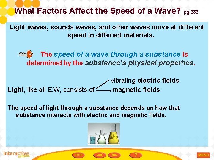 What Factors Affect the Speed of a Wave? pg. 336 Light waves, sounds waves,