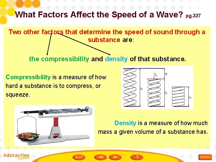 What Factors Affect the Speed of a Wave? pg. 337 Two other factors that
