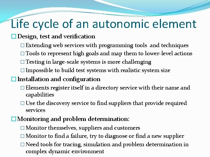 Life cycle of an autonomic element �Design, test and verification � Extending web services