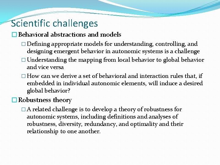 Scientific challenges �Behavioral abstractions and models � Defining appropriate models for understanding, controlling, and