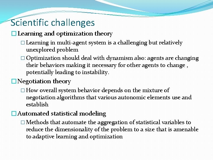 Scientific challenges �Learning and optimization theory � Learning in multi-agent system is a challenging