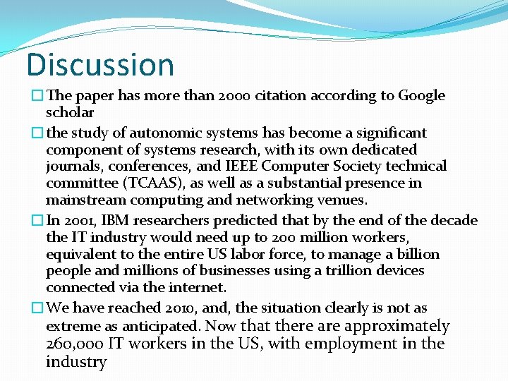 Discussion �The paper has more than 2000 citation according to Google scholar �the study