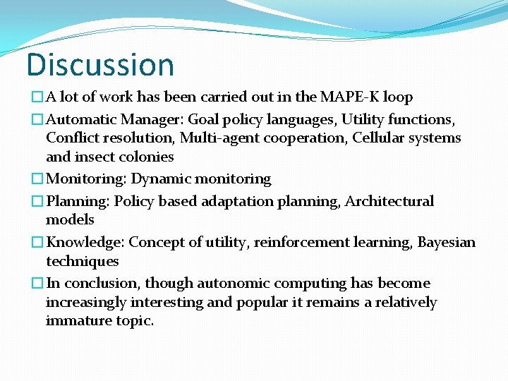Discussion �A lot of work has been carried out in the MAPE-K loop �Automatic