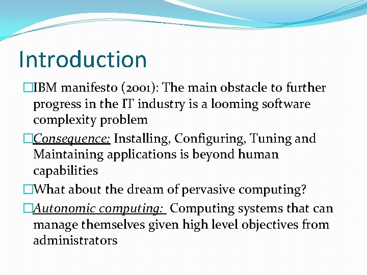 Introduction �IBM manifesto (2001): The main obstacle to further progress in the IT industry