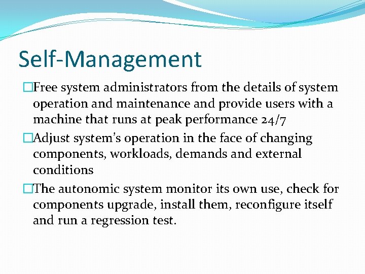 Self-Management �Free system administrators from the details of system operation and maintenance and provide