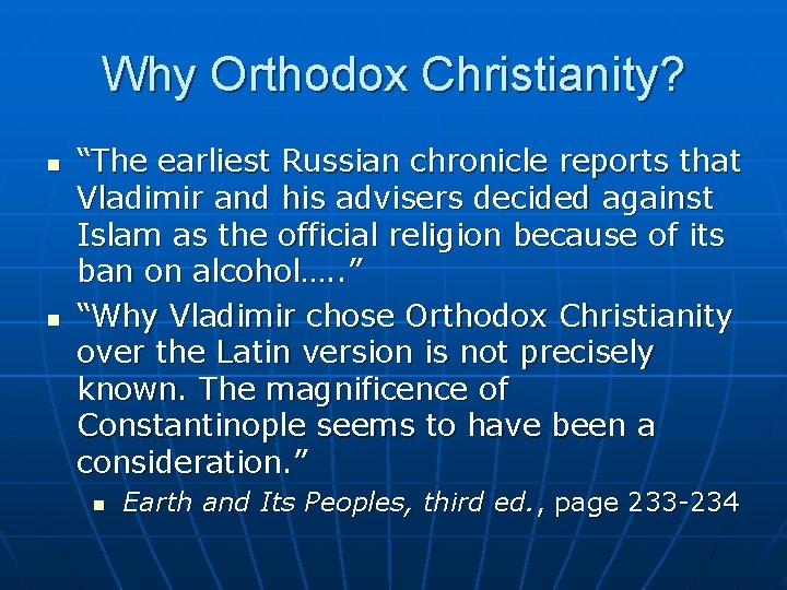 Why Orthodox Christianity? n n “The earliest Russian chronicle reports that Vladimir and his