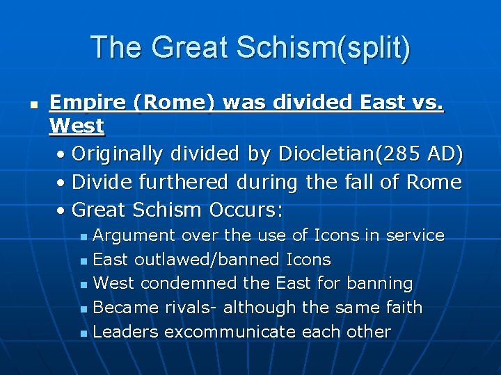 The Great Schism(split) n Empire (Rome) was divided East vs. West • Originally divided