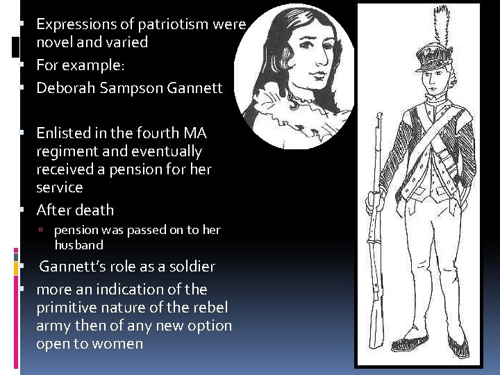  Expressions of patriotism were novel and varied For example: Deborah Sampson Gannett Enlisted
