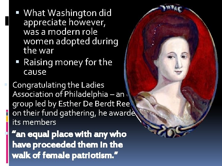  What Washington did appreciate however, was a modern role women adopted during the