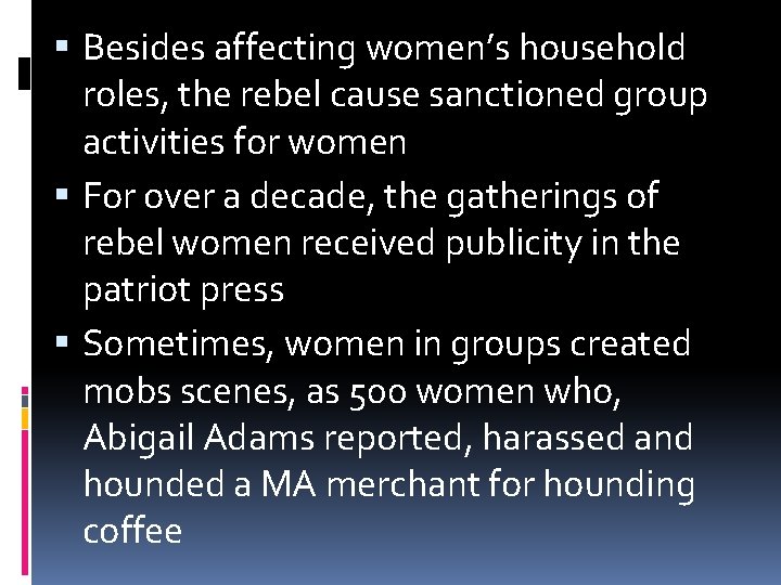  Besides affecting women’s household roles, the rebel cause sanctioned group activities for women