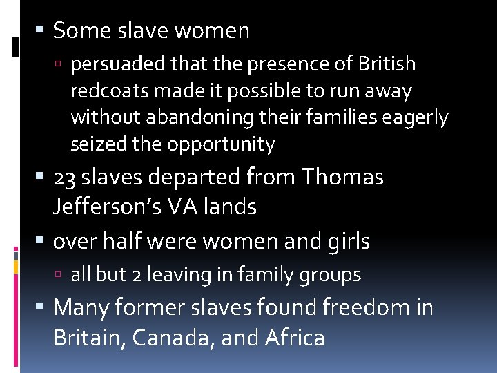  Some slave women persuaded that the presence of British redcoats made it possible