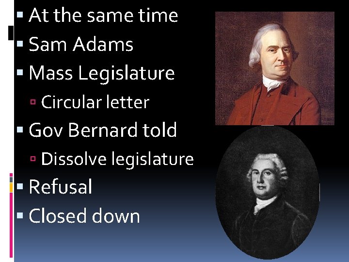  At the same time Sam Adams Mass Legislature Circular letter Gov Bernard told