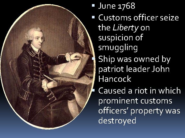  June 1768 Customs officer seize the Liberty on suspicion of smuggling Ship was