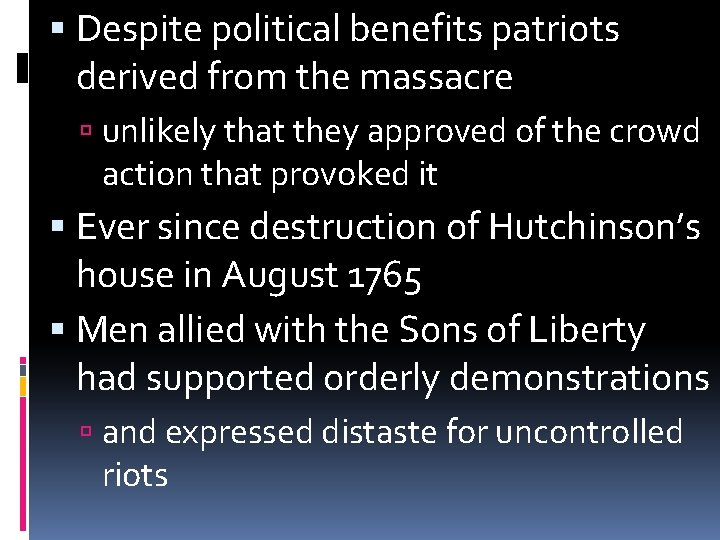  Despite political benefits patriots derived from the massacre unlikely that they approved of