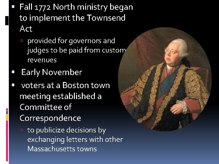  Fall 1772 North ministry began to implement the Townsend Act provided for governors
