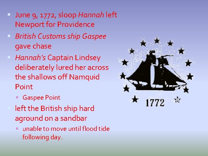  June 9, 1772, sloop Hannah left Newport for Providence British Customs ship Gaspee