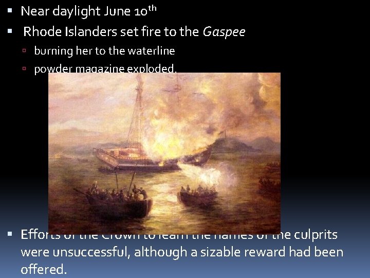  Near daylight June 10 th Rhode Islanders set fire to the Gaspee burning