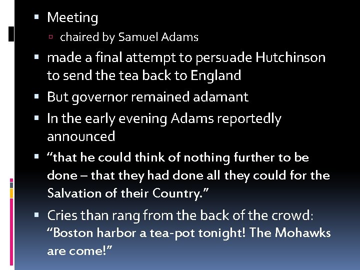  Meeting chaired by Samuel Adams made a final attempt to persuade Hutchinson to