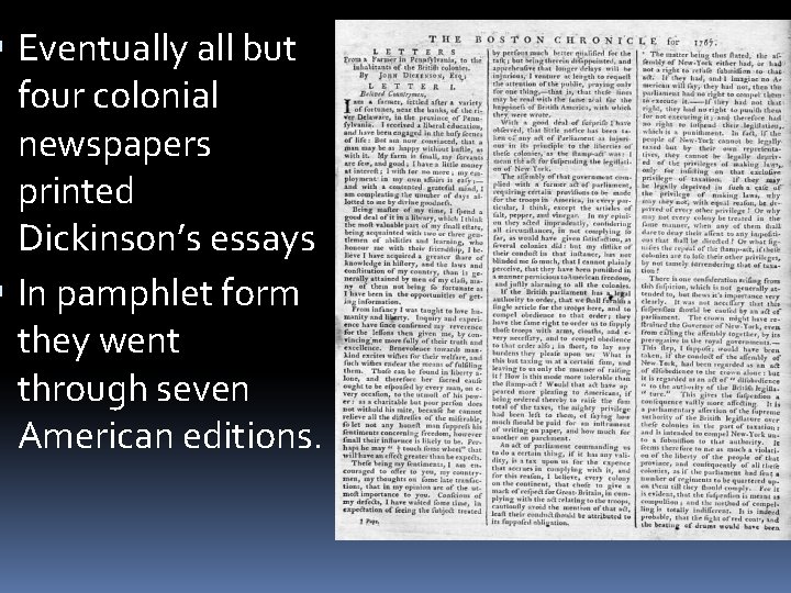  Eventually all but four colonial newspapers printed Dickinson’s essays In pamphlet form they