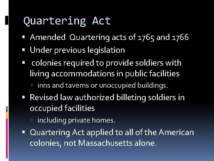 Quartering Act Amended Quartering acts of 1765 and 1766 Under previous legislation colonies required