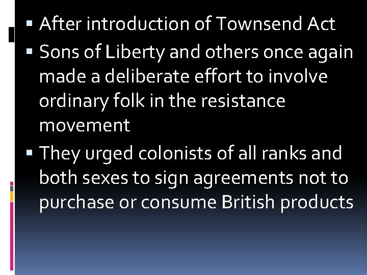  After introduction of Townsend Act Sons of Liberty and others once again made
