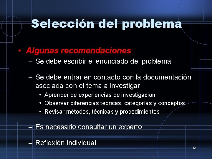 Selección del problema • Algunas recomendaciones: – Se debe escribir el enunciado del problema