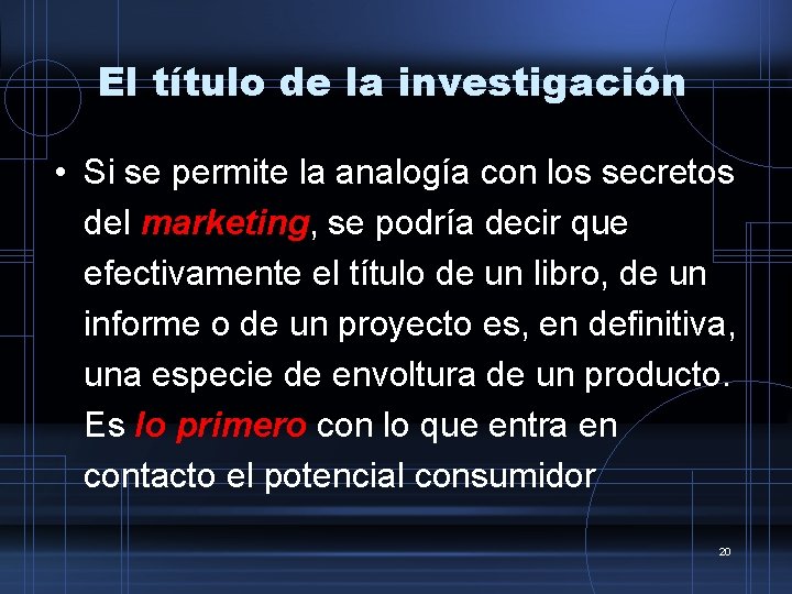 El título de la investigación • Si se permite la analogía con los secretos