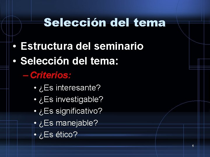 Selección del tema • Estructura del seminario • Selección del tema: – Criterios: •