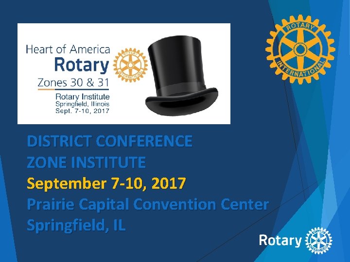 DISTRICT CONFERENCE ZONE INSTITUTE September 7 -10, 2017 Prairie Capital Convention Center Springfield, IL