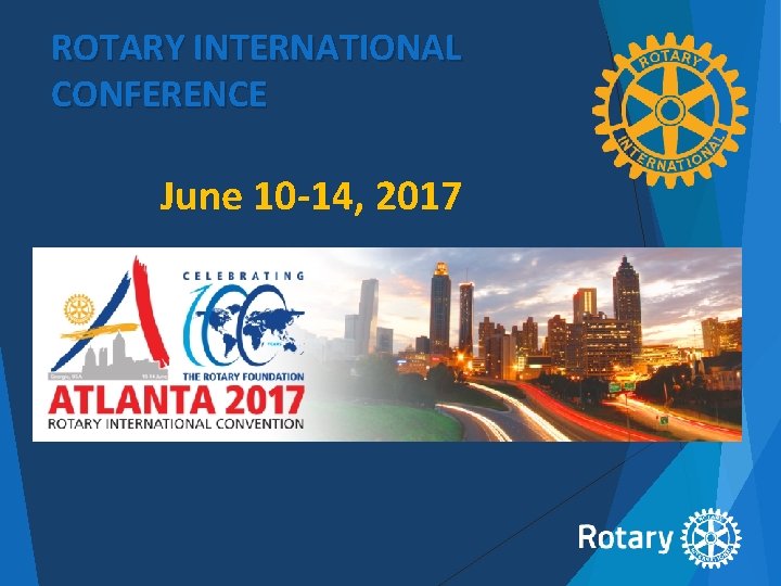 ROTARY INTERNATIONAL CONFERENCE June 10 -14, 2017 