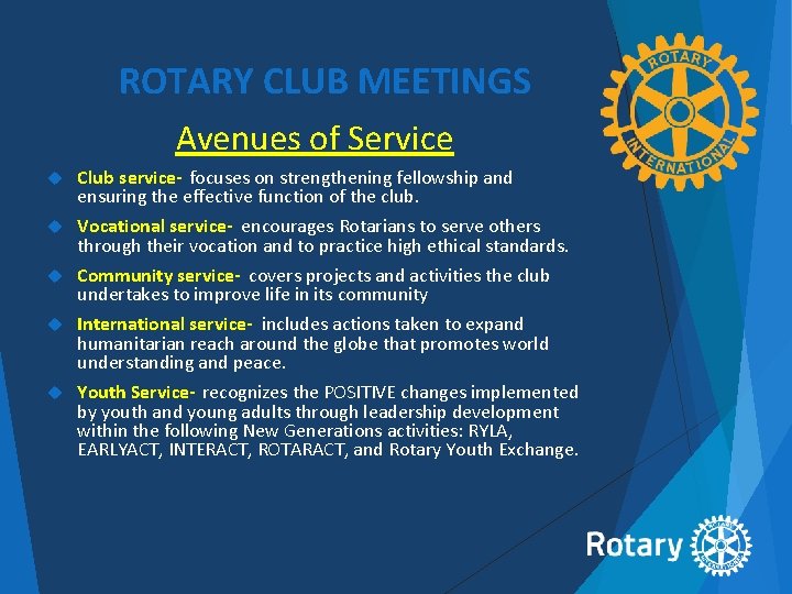 ROTARY CLUB MEETINGS Avenues of Service Club service- focuses on strengthening fellowship and ensuring